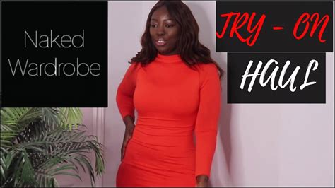 Naked Wardrobe Try On Haul Snatched Or Nah Ife Akingbade Youtube