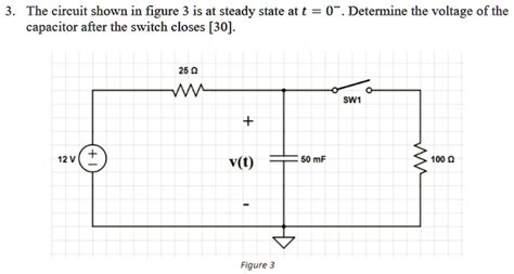 Solved The Circuit Shown In Figure Is At Steady State At T