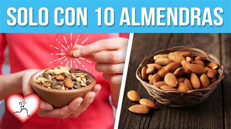 Come 10 Almendras Todos Los Días Y Estos 20 Beneficios Pasaran En Tu Cuerpo Youtube