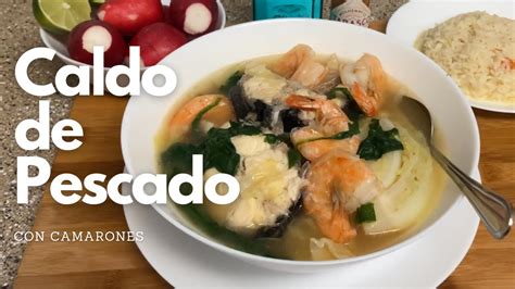 Caldo De Pescado Con Camaron Facil Estilo Salvadore O Youtube