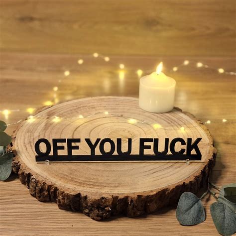 OFF YOU FUCK Door Topper Sign Recycled Acrylic Free standing Wall Décor Shelf Décor Novelty