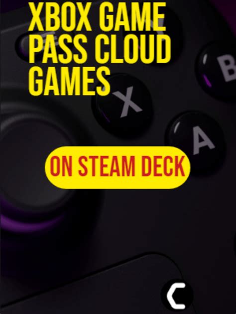 How To Play Xbox Game Pass Cloud Games On Steam Deck