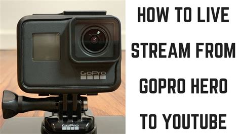 How To Live Stream From Gopro Hero To Youtube Youtube