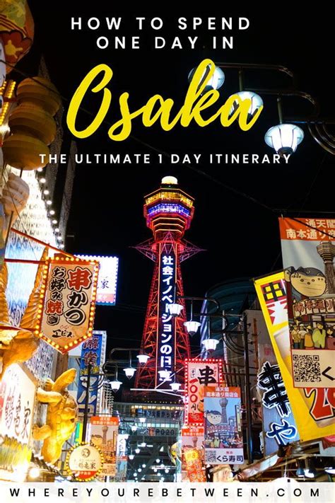 One Day Osaka Itinerary How To Spend Hours In Osaka Osaka