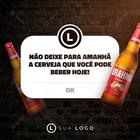 Não Deixe Para Amanhã a Cerveja Que Você Pode Beber Hoje Social Media