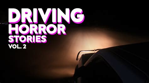 3 True Driving Horror Stories Vol 2 YouTube