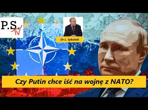 Czy Rosja chce iść na Zachód Czy Putin chce iść na wojnę z NATO Kto