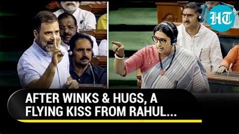 Rahul Gandhi Flying Kiss In Ls Stokes Storm Smriti Irani Attacks Misogynistic Man