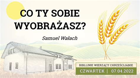 07 04 2022 Samuel Wałach Co ty sobie wyobrażasz YouTube