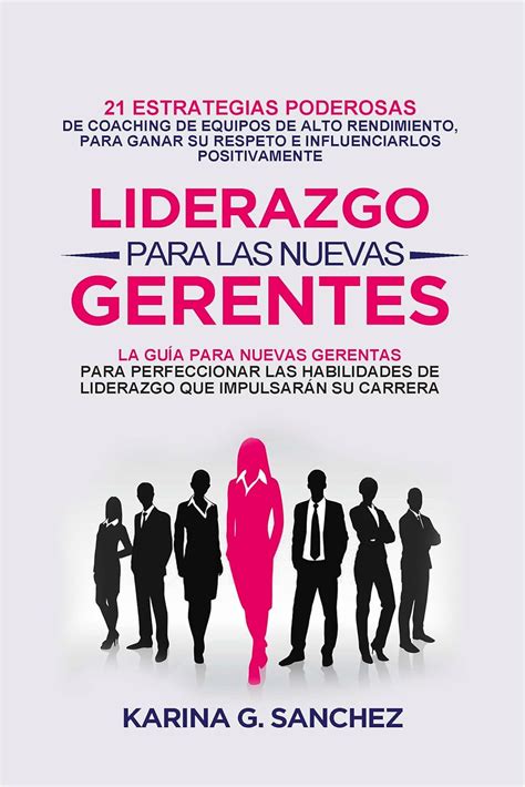 Liderazgo Para Las Nuevas Gerentas Estrategias Poderosas De