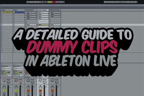 A Detailed Guide To Dummy Clips In Ableton Live Beat Production