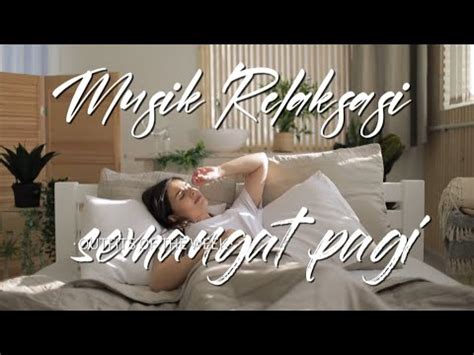 Musik Relaksasi Semangat Pagi Mood Booster Filmigaane