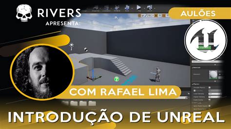 Unreal Engine Aula Introdu O Rafael Lima Escola Rivers Youtube