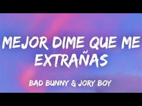 Mejor Dime Que Me Extra As Bad Bunny Letra Las Canciones Mas