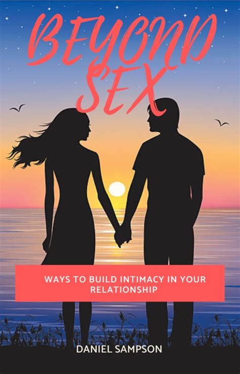 Buy Beyond Sex Ways To Build Intimacy In Your Relationship By Daniel