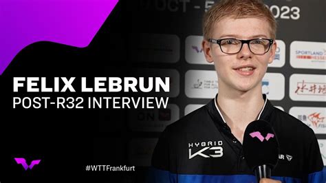 Felix Lebrun Post Round Of Interview Wtt Champions Frankfurt