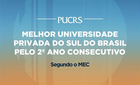 Pucrs A Melhor Universidade Privada Do Sul Do Pa S Segundo O Mec