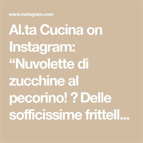 Al Ta Cucina On Instagram Nuvolette Di Zucchine Al Pecorino Delle