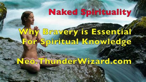 Naked Spirituality Why Fearlessness Is Essential For Spiritual