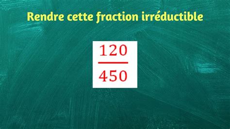 Comment rendre une fraction irréductible facilement YouTube