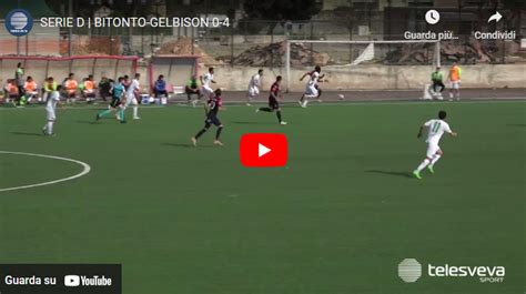 Bitonto Gelbison Gli Highlights E I Video Gol Cilento Sport