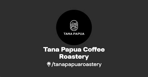 Tana Papua Coffee Roastery Linktree