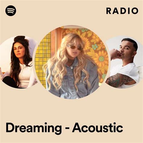 Dreaming Acoustic Radio Playlist By Spotify Spotify