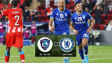 Al Hilal X Chelsea Ao Vivo Assista Online Ao Jogo Da Semifinal Do