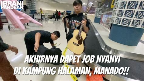 Dapet Job Nyanyi Ke Manado Untuk Pertama Kali Nyabareng Keluarga