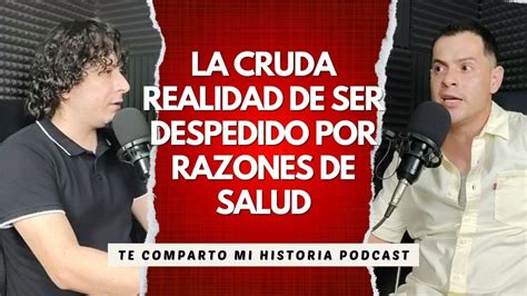 La Cruda Realidad De Ser DESPEDIDO Por Razones De Salud CLIP EP 002