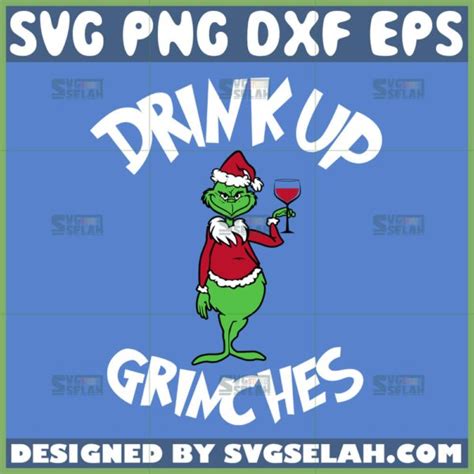 Drink Up Grinches Svg Grinch Holding Wine Glass Christmas Svg SVG Selah