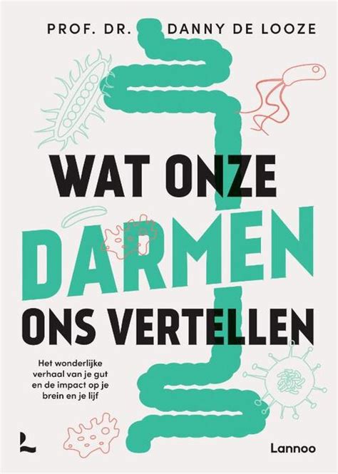 Wat Onze Darmen Ons Vertellen Danny De Looze Boek