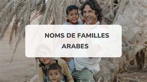 Top Des 100 Noms De Famille Arabe Les Plus Célèbres Au Monde