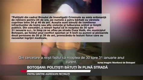 Botoșani polițiști bătuți în plină stradă Patru dintre agresori