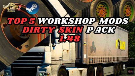 TOP 5 WORKSHOP MODS DIRTY SKIN PACK 1 48 ETS2 BEST MOD YouTube