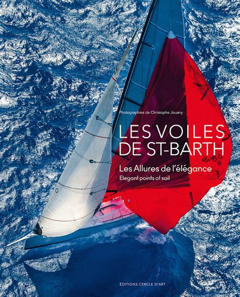 Le Livre Les Voiles De Saint Barth Les Allures De L L Gance Est En