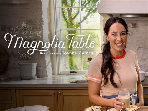 Prime Video Magnolia Table Receitas Joanna Gaines Season