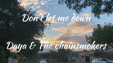 Don T Let Me Down Daya The Chainsmokers Lyrics YouTube