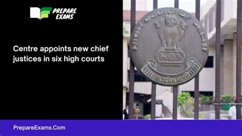 Centre Appoints New Chief Justices In Six High Courts Prepareexams