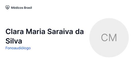 Clara Maria Saraiva Da Silva Fonoaudiólogo Médicos Brasil