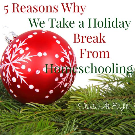 5 Reasons Why We Take A Holiday Break From Homeschooling Startsateight