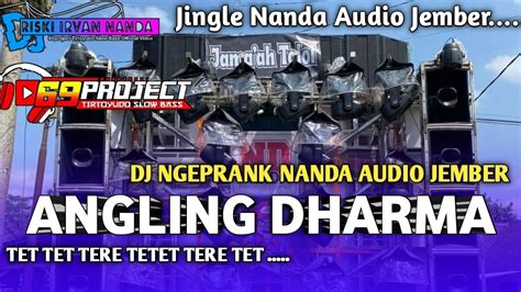 Dj Angling Dharma Bass Ngeprank Jingle Nanda Audio Jember Ft Riski