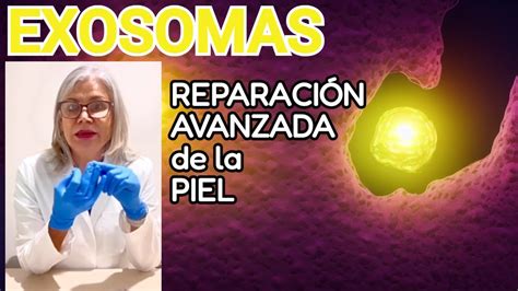 Nuevo Tratamiento Exosomas Para Reparar La Piel Youtube