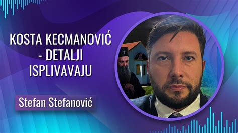 KOSTA KECMANOVIĆ DETALJI ISPLIVAVAJU YouTube