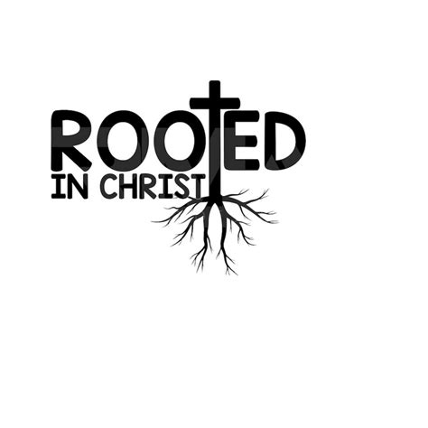 Rooted In Christ Svg Faith Svg Jesus Svg Religious Svg C Inspire