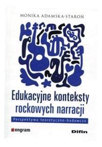 Edukacyjne Konteksty Rockowych Narracji Monika Adamska Staro