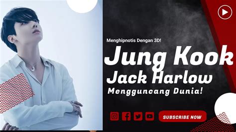 Menghipnotis Dengan D Jung Kook Dan Jack Harlow Mengguncang Dunia