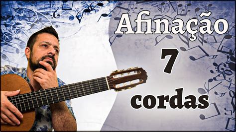 Guia completo Afinação da 7ª corda do violão de 7 cordas YouTube