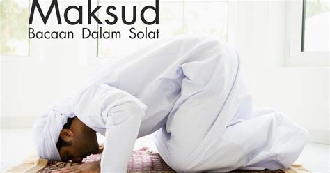 Makna Atau Maksud Bacaan Dalam Solat Monolog Sang Hamba