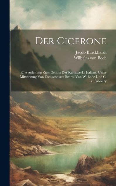 Der Cicerone Eine Anleitung Zum Genuss Der Kunstwerke Italiens Unter